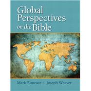 Global Perspectives on the Bible by Roncace, Mark; Weaver, Joseph, 9780205865383