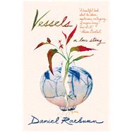 Vessels A Love Story by Raeburn, Daniel, 9780393285383