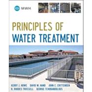 Principles of Water Treatment by Howe, Kerry J.; Hand, David W.; Crittenden, John C.; Trussell, R. Rhodes; Tchobanoglous, George, 9780470405383