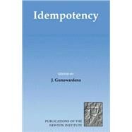 Idempotency by Edited by Jeremy Gunawardena , Foreword by John M. Taylor , Michael Atiyah, 9780521055383