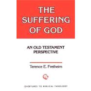 The Suffering of God: An Old Testament Perspective by FRETHEIM TERENCE E., 9780800615383
