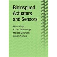 Bioinspired Actuators and Sensors by Taya, Minoru; Van Volkenburgh, Elizabeth; Mizunami, Makoto; Nomura, Sh-hei, 9781107065383
