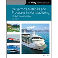 DeGarmo's Materials and Processes in Manufacturing, 13th Edition [Rental Edition] by Black, J. T.; Kohser, Ronald A., 9781119635383
