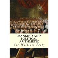 Mankind and Political Arithmetic by Petty, William, 9781507645383