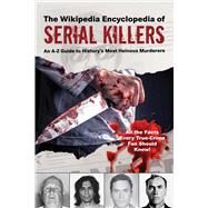 The Wikipedia Encyclopedia of Serial Killers by Wikipedia, 9781510755383