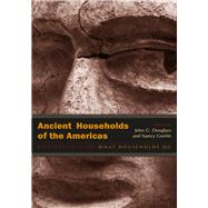 Ancient Households of the Americas by Douglass, John G.; Gonlin, Nancy, 9781607325383