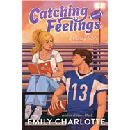 Catching Feelings by Charlotte, Emily, 9781665985383