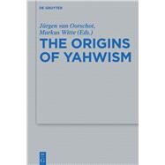 The Origins of Yahwism by Van Oorschot, Jrgen; Witte, Markus, 9783110425383