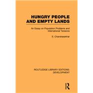 Hungry People and Empty Lands: An Essay on Population Problems and International Tensions by Chandrasekhar,S., 9780415595384