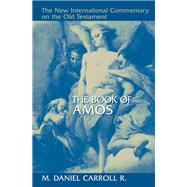 The Book of Amos by R., M. Daniel Carroll, 9780802825384
