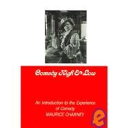 Comedy High and Low : An Introduction to the Experience of Comedy by Charney, Maurice, 9780820405384