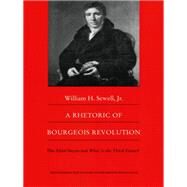 A Rhetoric of Bourgeois Revolution by Sewell, William Hamilton; Kaplan, Steven Laurence; Baker, Keith Michael, 9780822315384