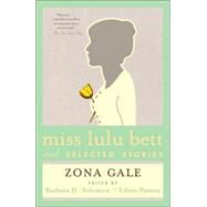 Miss Lulu Bett and Selected Stories by GALE, ZONA, 9781400095384