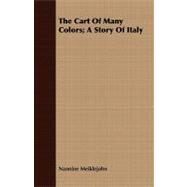 The Cart of Many Colors: A Story of Italy by Meiklejohn, Nannine Lavilla, 9781409795384