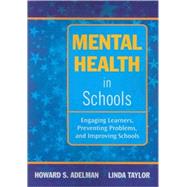 Mental Health in Schools : Engaging Learners, Preventing Problems, and Improving Schools by Howard S. Adelman, 9781412975384