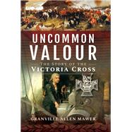Uncommon Valour by Mawer, Granville Allen, 9781526755384
