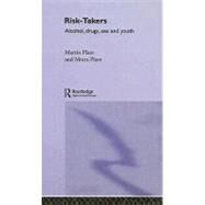 Risk-Takers: Alcohol, Drugs, Sex and Youth by Plant,Moira, 9780415035385