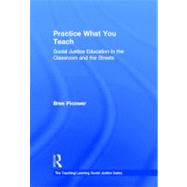 Practice What You Teach: Social Justice Education in the Classroom and the Streets by Picower; Bree, 9780415895385