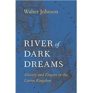 River of Dark Dreams by Johnson, Walter, 9780674975385