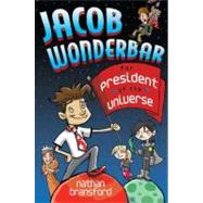Jacob Wonderbar for President of the Universe by Bransford, Nathan; Jennings, C. s., 9780803735385