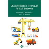 Characterisation Techniques for Civil Engineers by Bahurudeen A; Rithuparna R; P V P Moorthi, 9781032635385