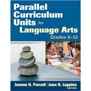 Parallel Curriculum Units for Language Arts, Grades 6-12 by Jeanne H. Purcell, 9781412965385