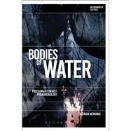 Bodies of Water Posthuman Feminist Phenomenology by Neimanis, Astrida; Garrard, Greg; Kerridge, Richard, 9781474275385
