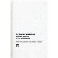 Of Divine Warning: Disaster in a Modern Age by Gordon,Jane Anna, 9781594515385