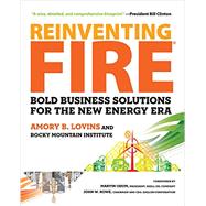 Reinventing Fire by Lovins, Amory; Odum, Marvin; Rowe, John W., 9781603585385