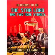 The Star Lord and Two More Stories by Boyd Ellanby, 9783989735385