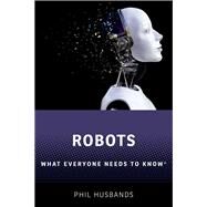 Robots What Everyone Needs to Know by Husbands, Phil, 9780198845386