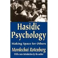 Hasidic Psychology: Making Space for Others by Rotenberg,Mordechai, 9780765805386