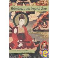 Heterodoxy in Late Imperial China by Liu, Kwang-Ching; Shek, Richard Hon-Chun, 9780824825386
