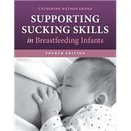 Supporting Sucking Skills in Breastfeeding Infants by Watson Genna, Catherine, 9781284255386