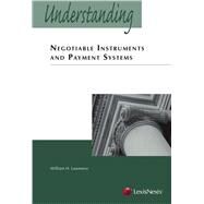 Understanding Negotiable Instruments and Payment Systems by Lawrence, William H., 9781422475386