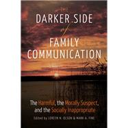 The Darker Side of Family Communication by Olson, Loreen N.; Fine, Mark A., 9781433125386
