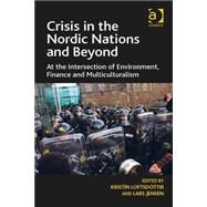 Crisis in the Nordic Nations and Beyond: At the Intersection of Environment, Finance and Multiculturalism by Loftsd=ttir,Kristfn, 9781472425386