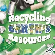 Recycling Earth's Resources by Webb, Barbara, 9781615905386