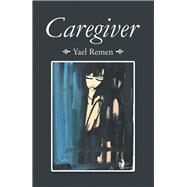 Caregiver by Remen, Yael, 9781796015386