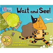 Wait and See! by Mosedale, Julian; Kelly, Louisa, 9780007445387