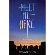 Meet Me Here by Bliss, Bryan, 9780062275387