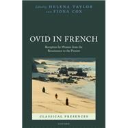 Ovid in French Reception by Women from the Renaissance to the Present by Taylor, Helena; Cox, Fiona, 9780192895387