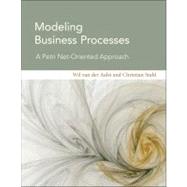 Modeling Business Processes A Petri Net-Oriented Approach by Van Der Aalst, Wil; Stahl, Christian, 9780262015387