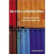 De-Coca-Colonization: Making the Globe from the Inside Out by Flusty,Steven, 9780415945387