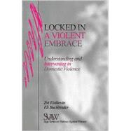 Locked in a Violent Embrace : Understanding and Intervening in Domestic Violence by Zvi Eisikovits, 9780761905387
