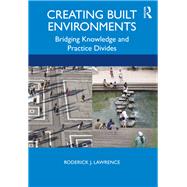 Creating Built Environments by Lawrence, Roderick J., 9780815385387