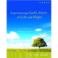 Experiencing God's Story of Life and Hope : A Workbook for Spiritual Formation by Duvall, J. Scott, 9780825425387