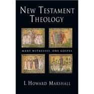 New Testament Theology by Marshall, I. Howard, 9780830825387