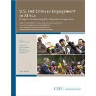 U.S. and Chinese Engagement in Africa Prospects for Improving U.S.-China-Africa Cooperation by Cooke, Jennifer G., 9780892065387