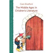 The Middle Ages in Children's Literature by Bradford, Clare, 9781137035387